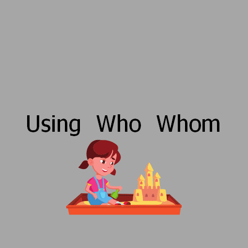 Using  Who  Whom